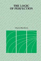 The logic of perfection, and other essays in neoclassical metaphysics.