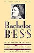 Bachelor Bess : the homesteading letters of Elizabeth... door Elizabeth Corey