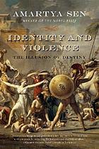 Identity and violence : the illusion of destiny