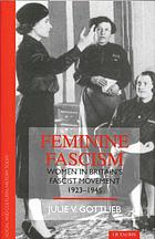 Feminine fascism : women in Britain's fascist movement, 1923-1945
