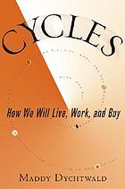Cycles : how we will live, work, and buy