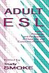 Adult ESL : politics, pedagogy, and participation in classroom and community programs