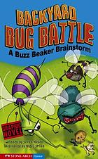 Backyard bug battle : a Buzz Beaker Brainstorm
