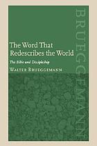 The Word that redescribes the world : the Bible and discipleship