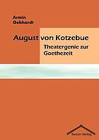 August von Kotzebue : Theatergenie zur Goethezeit