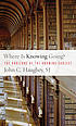 Where is knowing going? : the horizons of the... 著者：  John C Haughey 