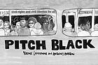 Pitch black : don't be skerd