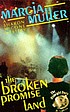 The broken promise land 著者： Marcia Muller
