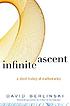 Infinite ascent : a short history of mathematics por David Berlinski