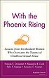 With the phoenix rising : lessons from ten resilient women who overcame the trauma of childhood sexual abuse
