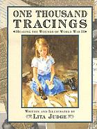 One thousand tracings : healing the wounds of World War II
