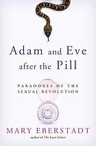 Adam and Eve after the pill : paradoxes of the sexual revolution