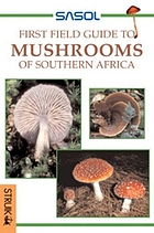 Sasol mushrooms of Southern Africa : a first field guide