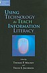 Using technology to teach information literacy von  Thomas P Mackey 