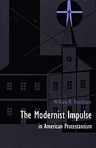 The modernist impulse in American Protestantism