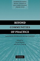 Beyond communities of practice : language, power and social context