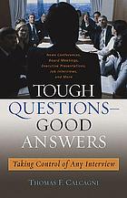 Tough questions--good answers : taking control of any interview