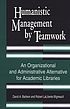 Humanistic management by teamwork : an organizational... de David A Baldwin