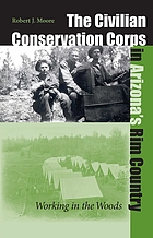 The Civilian Conservation Corps in Arizona's Rim Country : working in the woods
