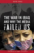 The war in Iraq and why the media failed us