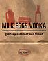 Milk eggs vodka : grocery lists lost and found
