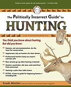 The politically incorrect guide to hunting