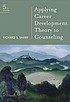 Applying career development theory to counseling 著者：  Richard S Sharf 