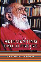 Reinventing Paulo Freire : a pedagogy of love