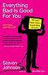 Everything bad is good for you : how today's popular... von Steven Johnson