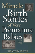 Miracle birth stories of very premature babies : little thumbs up!
