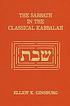 The Sabbath in the classical Kabbalah de Elliot Kiba Ginsburg