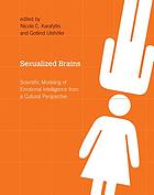 Sexualized brains : scientific modeling of emotional intelligence from a cultural perspective