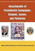 Encyclopedia of presidential campaigns, slogans, issues, and platforms