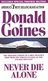Never die alone by  Donald Goines 
