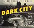 Dark city : the lost world of film noir