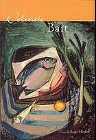 Delicate bait : poems