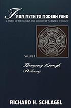 From myth to modern mind : a study of the origins and growth of scientific thought