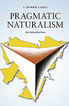 Pragmatic naturalism : an introduction