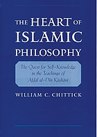 The heart of Islamic philosophy : the quest for self-knowledge in the teachings of Afḍal al-Dīn Kāshānī