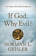 If God, why evil? : a new way to think about the question