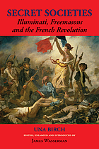 Secret societies : Illuminati, Freemasons and the French revolution