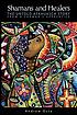 Shamans and healers : my experiences with Ayahusca... by  Andrew Osta 