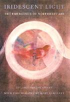 Iridescent light : the emergence of northwest art