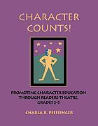 Character counts! : promoting character education through readers theatre, grades 2-5