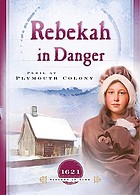 Rebekah in danger : peril at Plymouth Colony door Colleen L Reece