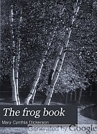 The frog book ; North American toads and frogs, with a study of the habits and life histories of those of the northeastern states.