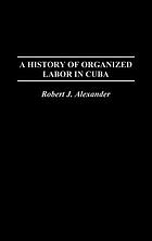 A history of organized labor in Cuba