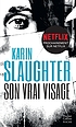Son vrai visage Auteur: Karin Slaughter