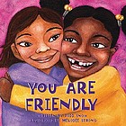 You are friendly
