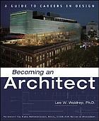 Becoming an architect : a guide to careers in... by Lee W Waldrep